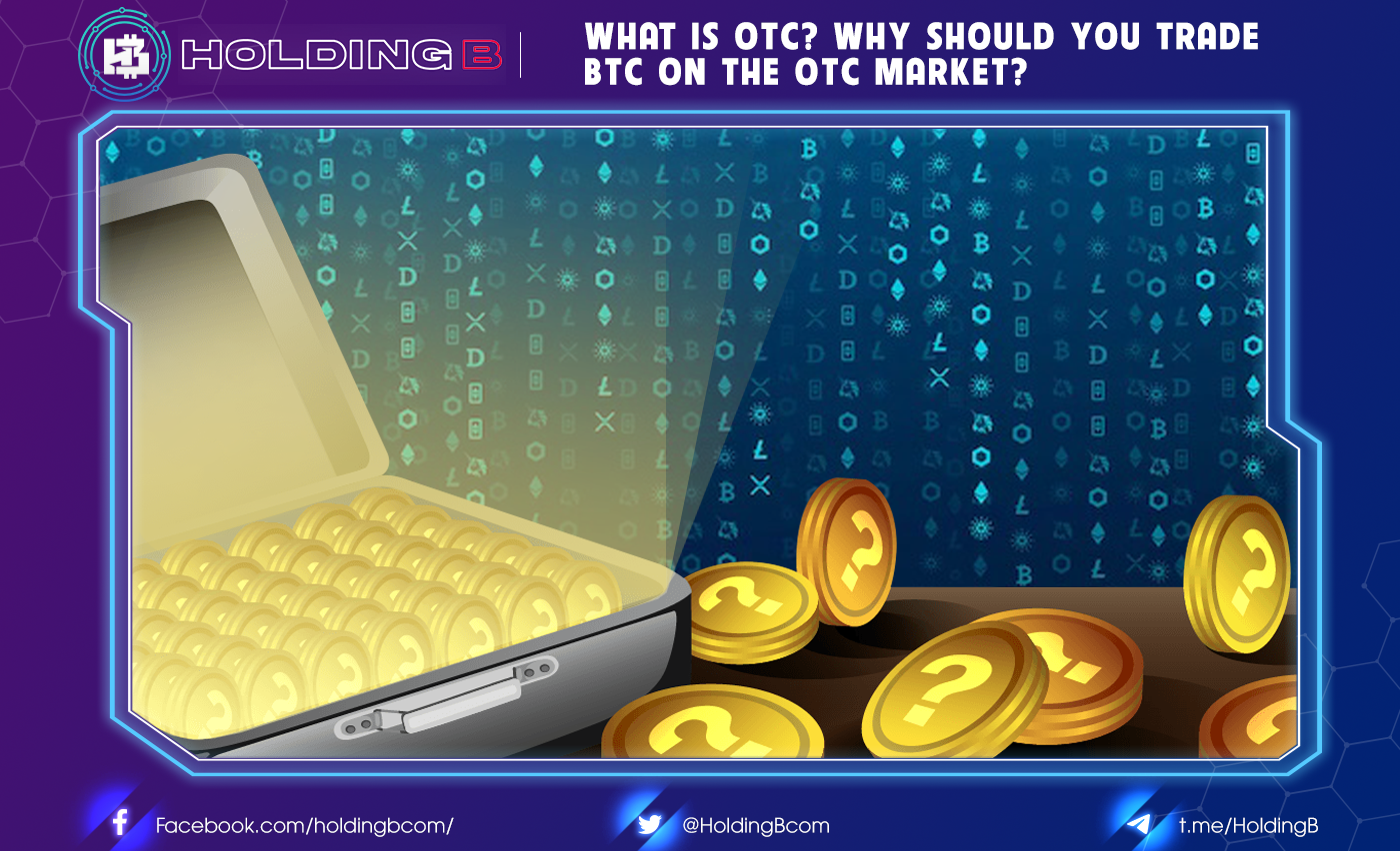 What is OTC? Why Should You Trade BTC on the OTC Market?