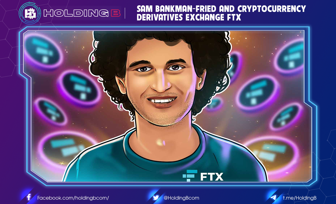 Sam Bankman-Fried and Cryptocurrency Derivatives Exchange FTX