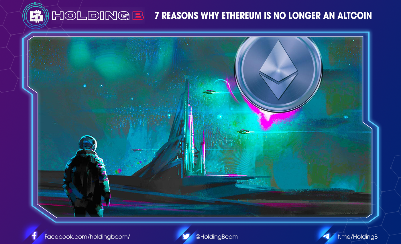 7 Reasons Why Ethereum is no longer an Altcoin?