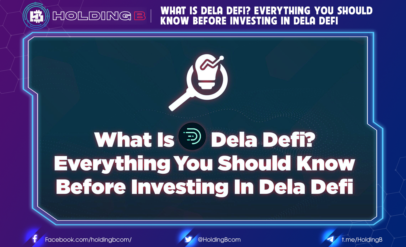 What is Dela Defi? Everything you should know before investing n Dela Defi