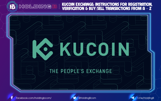 Kucoin Exchange: Instructions for Registration, Verification & Buy/Sell transactions from A – Z