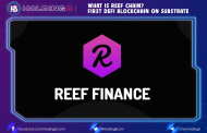 What is Reef Chain? First DeFi Blockchain on Substrate