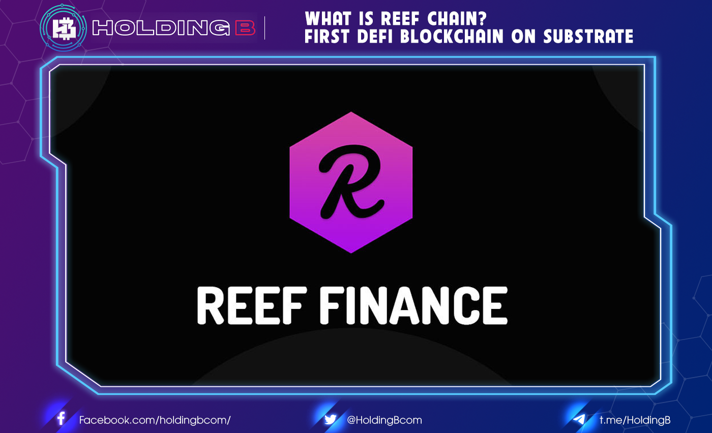 What is Reef Chain? First DeFi Blockchain on Substrate