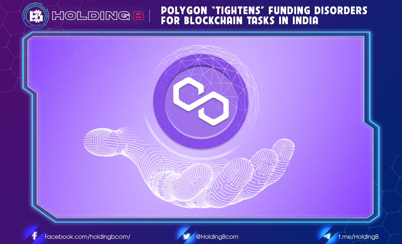 Polygon “tightens” funding disorders for blockchain tasks in India